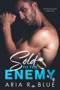 Sold to the Enemy by Aria R. Blue, Aria R. Blue