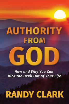 Authority From God by Randy Clark