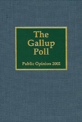 The Gallup Poll: Public Opinion 2002 by George Gallup