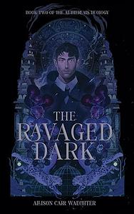 The Ravaged Dark by Allison Carr Waechter