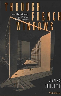 Through French Windows: An Introduction to France in the Nineties by James Corbett