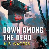 Down Among the Dead by K.B. Wagers