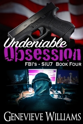 Undeniable Obsession: FBI's SIU7 Series Book 4 by Genevieve Williams