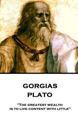 Plato - Gorgias: "The greatest wealth is to live content with little" by Plato
