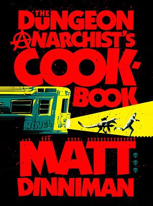 The Dungeon Anarchist's Cookbook by Matt Dinniman