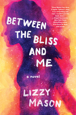 Between the Bliss and Me by Lizzy Mason