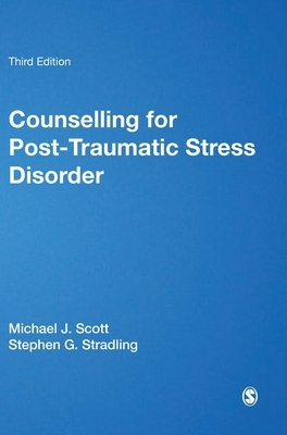 Counselling for Post-Traumatic Stress Disorder by Stephen G. Stradling, Michael J. Scott