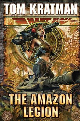 The Amazon Legion by Tom Kratman