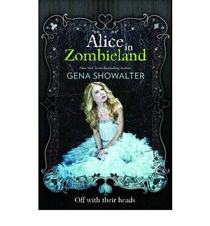 Alice in Zombieland by Showalter, Gena ( AUTHOR ) Oct-05-2012 Paperback by Gena Showalter, Gena Showalter