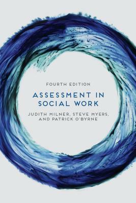 Assessment in Social Work by Patrick O'Byrne, Steve Myers, Judith Milner