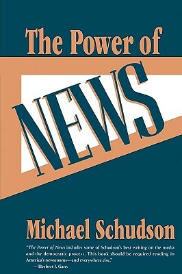 The Power of News by Michael Schudson