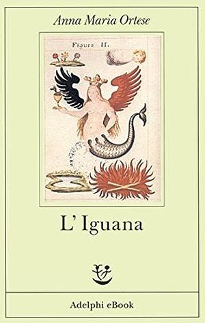 L'iguana by Anna M. Ortese