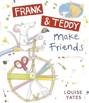 Frank &amp; Teddy Make Friends by Louise Yates