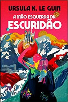 A Mão Esquerda da Escuridão by Ursula K. Le Guin