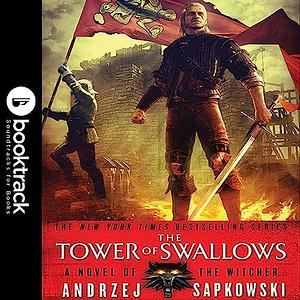 The Tower of Swallows: Booktrack Edition by Andrzej Sapkowski