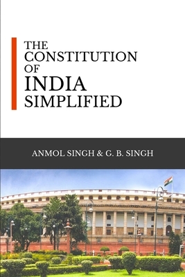 The Constitution of India Simplified by G. B. Singh, Anmol Singh