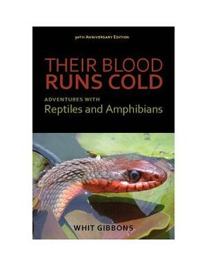 Their Blood Runs Cold: Adventures with Reptiles and Amphibians by J. Whitfield Gibbons