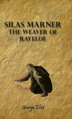 Silas Marner - The Weaver of Raveloe by George Eliot