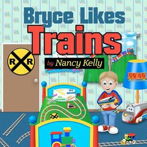 Bryce Likes Trains by Nancy Kelly
