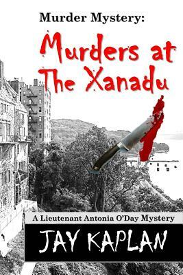 Murder Mystery: Murders at the Xanadu by Jay Kaplan