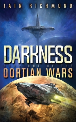 Darkness: Book One of the Oortian Wars by Iain Richmond