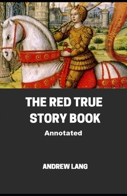 The Red True Story Book Annotated by Andrew Lang