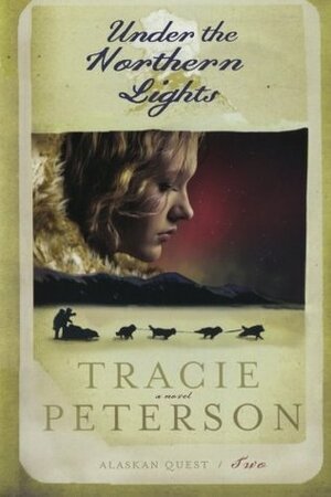 Under the Northern Lights by Tracie Peterson