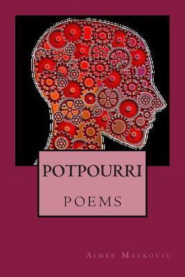 Potpourri by Aimee Mackovic