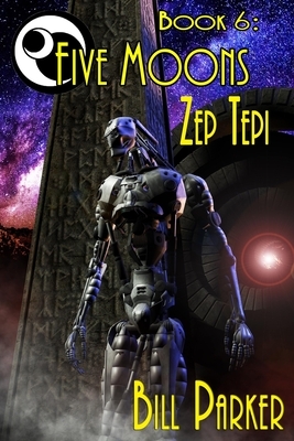 Five Moons: Zep Tepi: Book 6 by Bill Parker