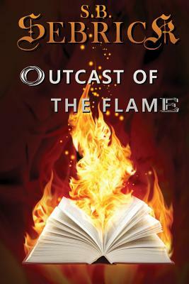Outcast of the Flame by S. B. Sebrick