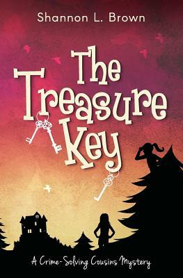 The Treasure Key: (The Crime-Solving Cousins Mysteries Book 2) by Shannon L. Brown