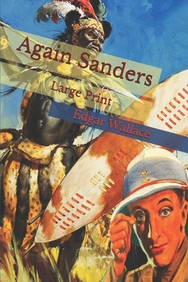 Again Sanders: Large Print by Edgar Wallace