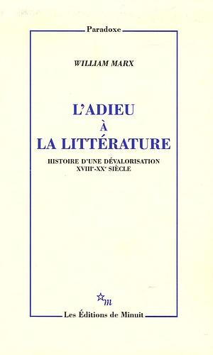 L’adieu à la litterature by William Marx