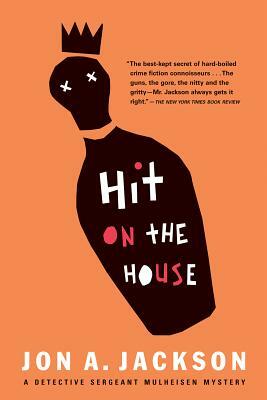 Hit on the House: Detective Sergeant Mulheisen Mysteries by Jon A. Jackson