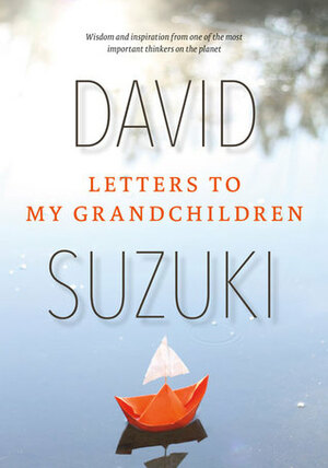 Letters to My Grandchildren by David Suzuki