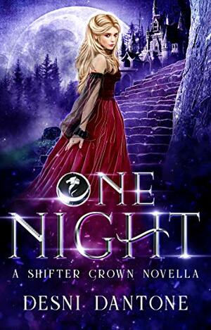 One Night: A Shifter Crown Novella by Desni Dantone