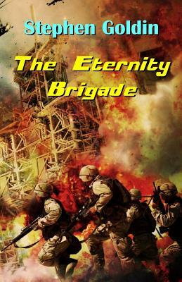 The Eternity Brigade: Final Edition by Stephen Goldin