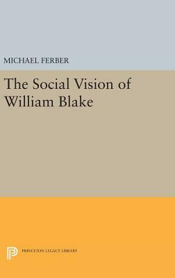 The Social Vision of William Blake by Michael Ferber