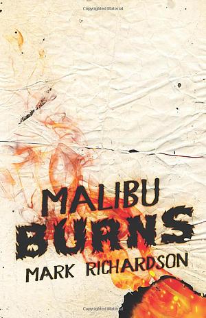 Malibu Burns by Mark Richardson