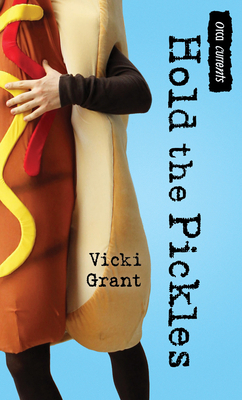 Hold the Pickles by Vicki Grant