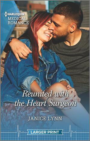 Reunited with the Heart Surgeon by Janice Lynn