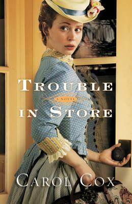 Trouble in Store by Carol Cox