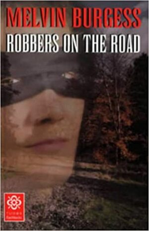 Robbers on the Road Highwayman by Melvin Burgess