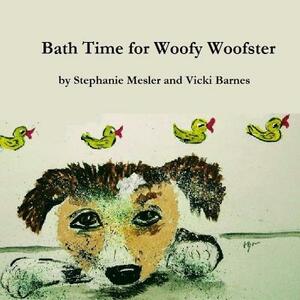 Bath Time For Woofy Woofster by Stephanie Mesler