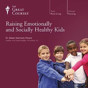 Raising Emotionally and Socially Healthy Kids by Eileen Kennedy-Moore