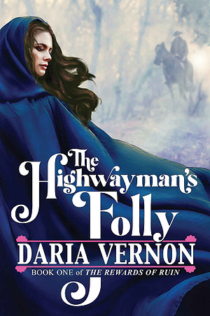 The Highwayman's Folly by Daria Vernon
