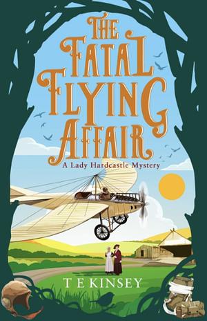 The Fatal Flying Affair by T.E. Kinsey, T.E. Kinsey