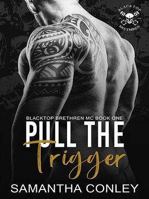 Pull the Trigger by Samantha Conley