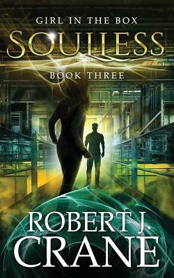 Soulless: The Girl in the Box, Book 3 by Robert J. Crane