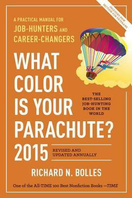 What Color Is Your Parachute? 2015 by Richard Nelson Bolles